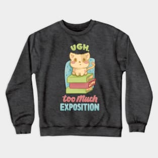 Too Much Exposition Crewneck Sweatshirt